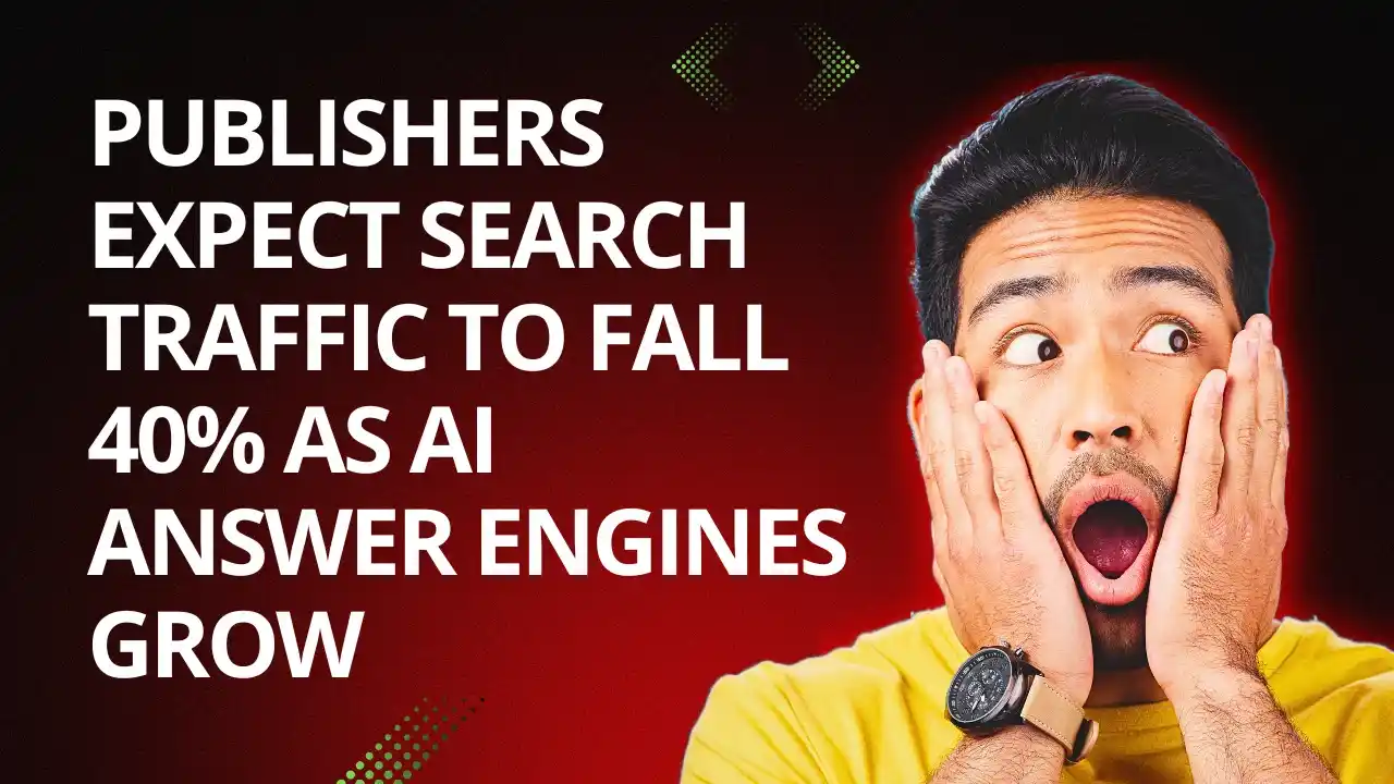 Publishers Expect Search Traffic to Fall 40% as AI Answer Engines Grow