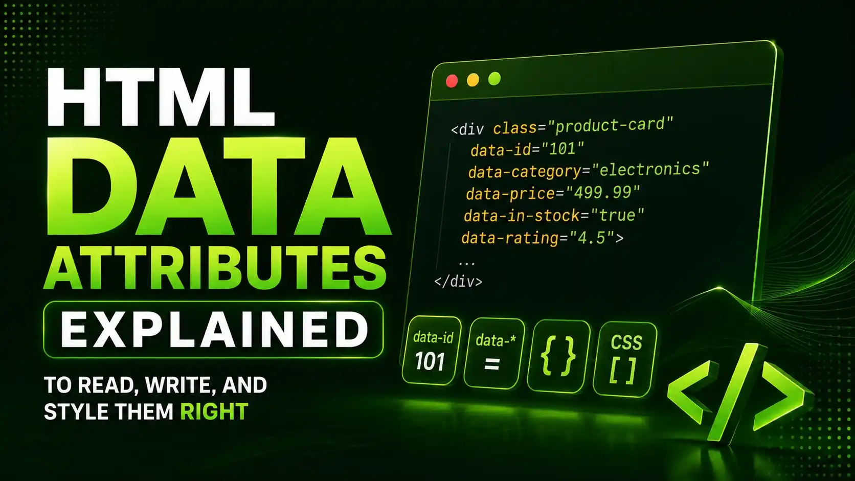 HTML Data Attributes Explained: 7 Steps to Read, Write, and Style Them Right