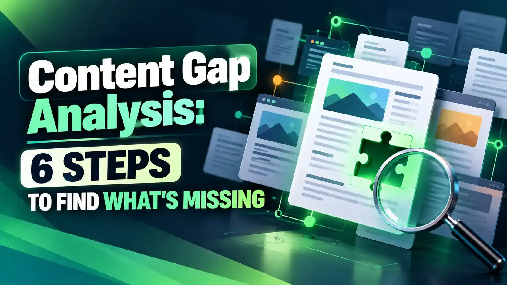 Content Gap Analysis: 6 Steps to Find What's Missing